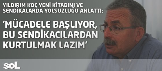 Bu sendikaclardan kurtulmak lazm