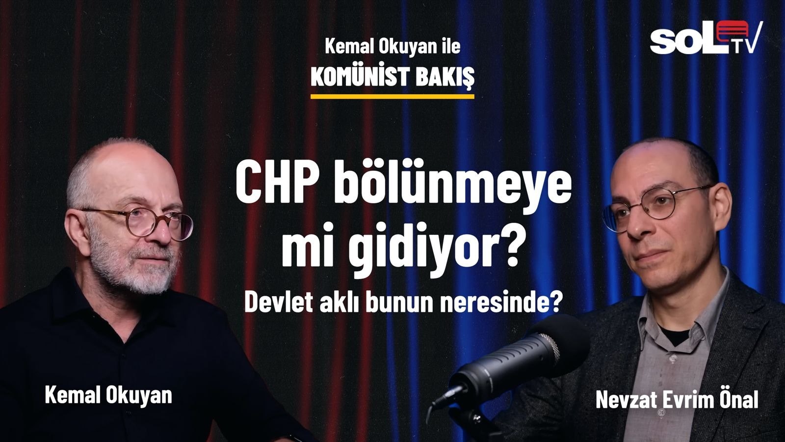 Komünist Bakış | CHP bölünmeye mi gidiyor, devlet aklı bunun neresinde?