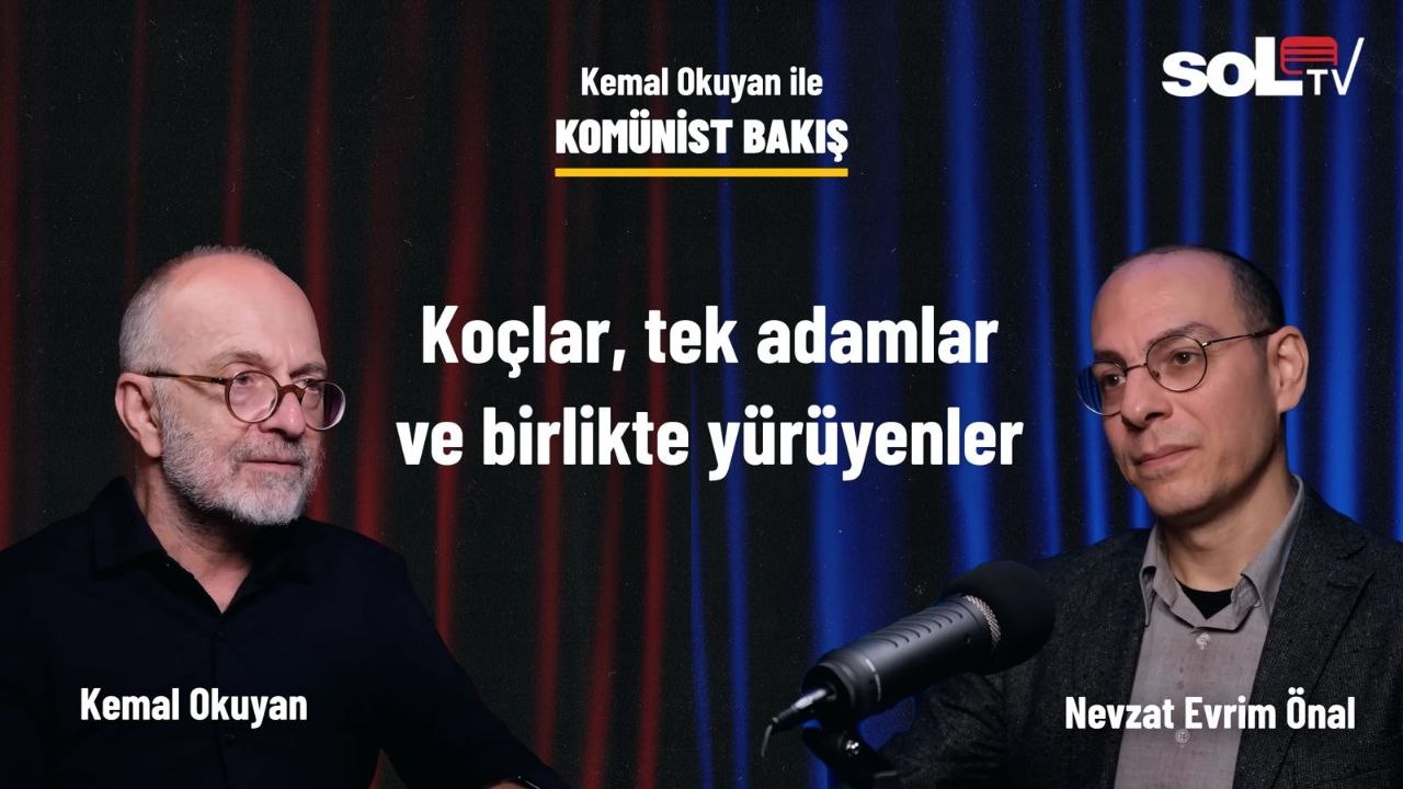 Komünist Bakış | KOÇ'lar, tek adamlar ve birlikte yürüyenler