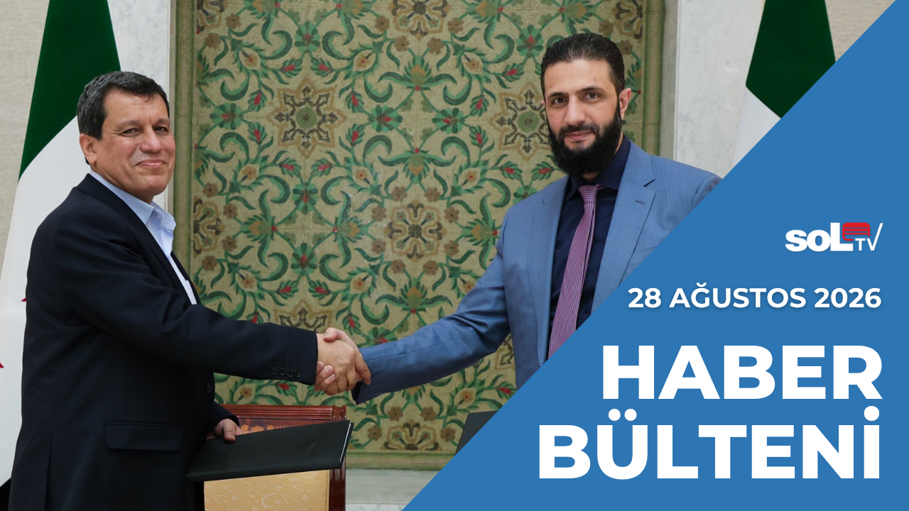 PYD’nin HTŞ ile Bütünleşme Süreci Devam Ediyor | 28 Ağustos Cuma Haber Bülteni