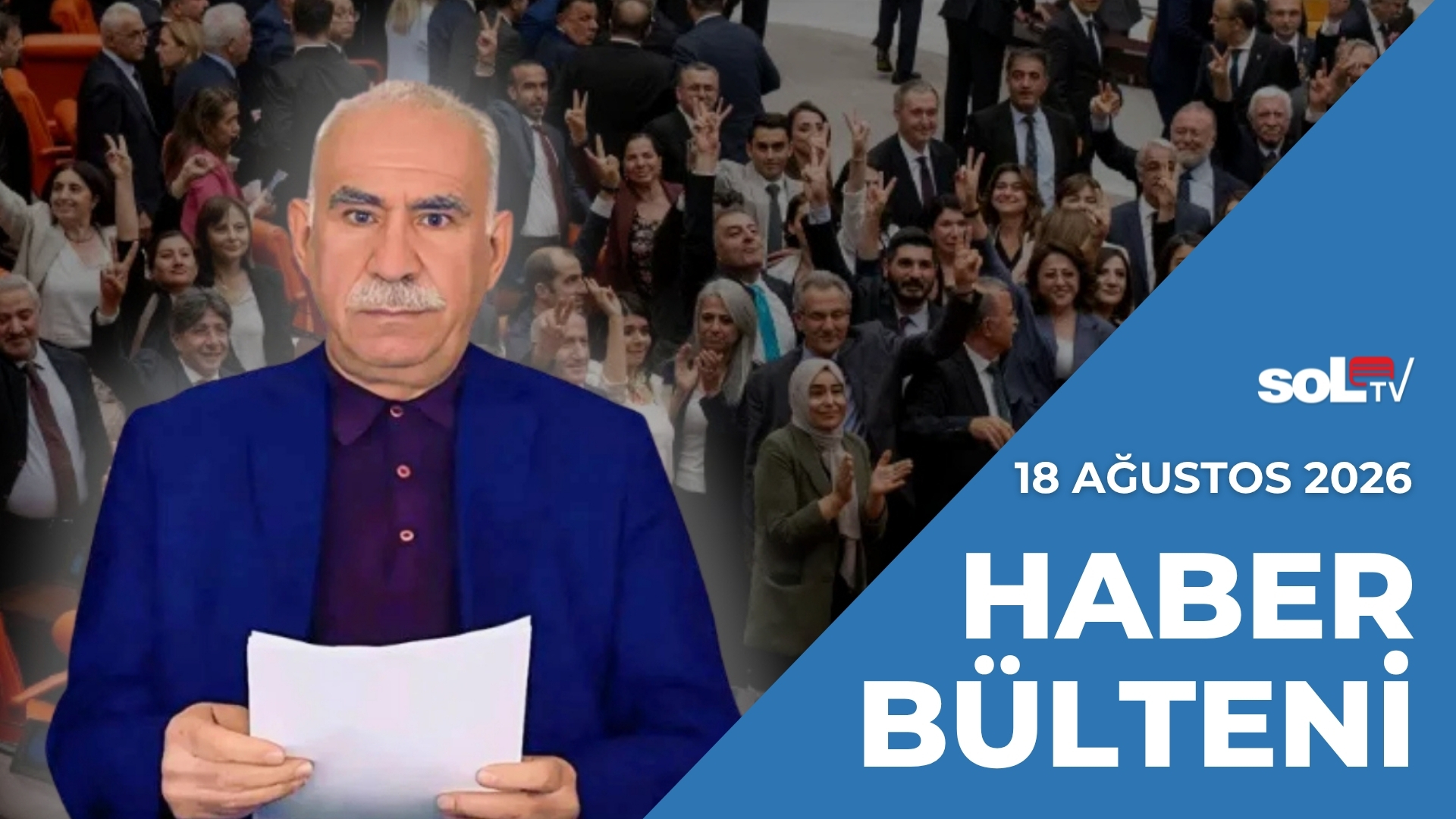 Yasa Yayınlandı, Sıra Öcalan’ın Statüsünde | 18 Ağustos Salı Haber Bülteni