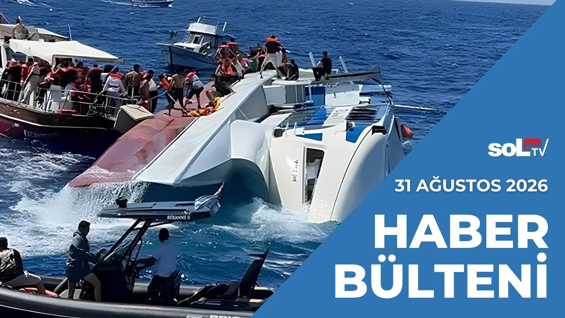 Kapitalizmde Deniz Faciası da Sınıfsal | 31 Ağustos Pazartesi Haber Bülteni