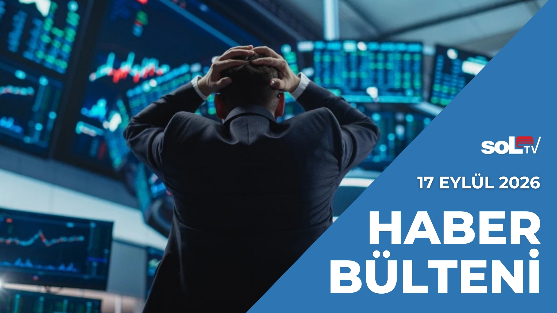 Borsa’da Balon Vatandaşın Başına Patladı | 17 Eylül Perşembe Haber Bülteni