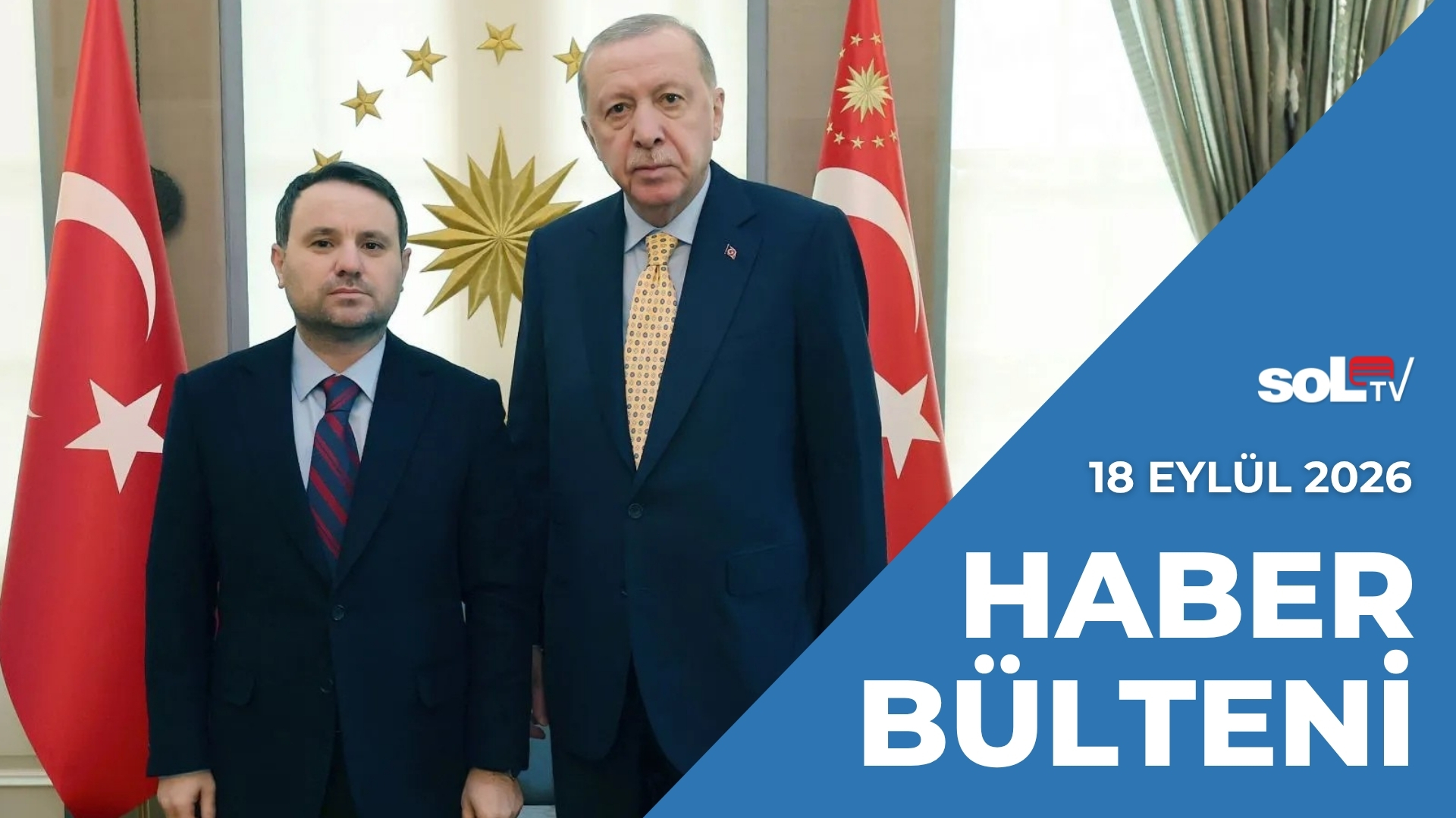 Erdoğan’ın Adaylığı İçin Seferberlik | 18 Eylül Cuma Haber Bülteni