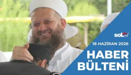 O Sapık Serbest Bırakıldı | 18 Haziran Perşembe Haber Bülteni