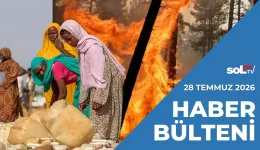 Kapitalizmin Mottosu: "Benden Sonrası Tufan" | 28 Temmuz Salı Haber Bülteni