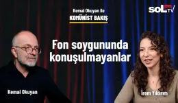 Komünist Bakış | Fon soygununda konuşulmayanlar