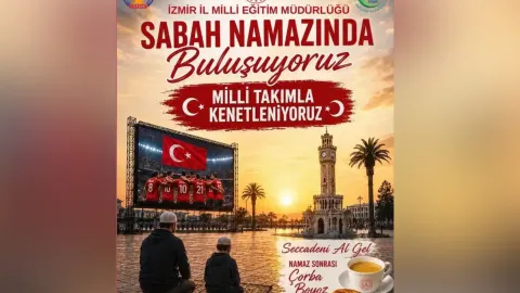 İzmir'de İl Milli Eğitim Müdürlüğü logosuyla hazırlanan ve öğrencileri sabah namazı ile milli maça davet eden afiş.