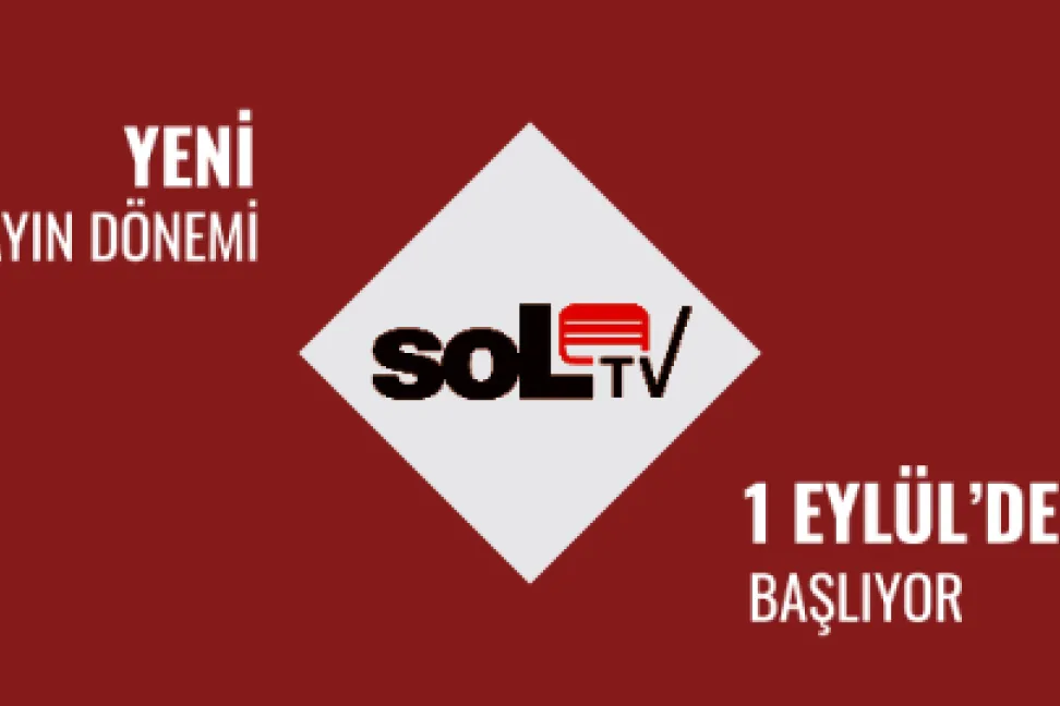 soL TV yeni yayın dönemine başlıyor! | soL haber